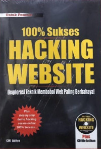 Image of 100% Sukses Hacking Website : Ekplorasi Teknik Membobol Web Paling Berbahaya